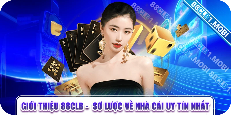 Giới thiệu 88CLB -  sơ lược về nhà cái uy tín nhất