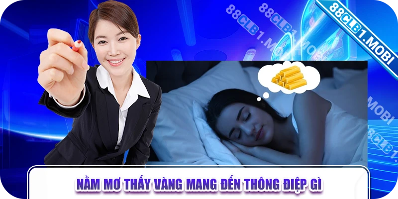 Nằm mơ thấy vàng mang đến thông điệp gì