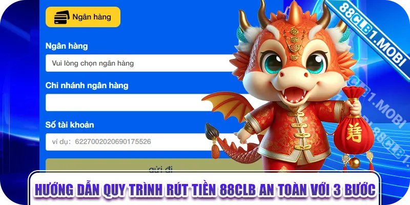 Hướng dẫn quy trình rút tiền 88CLB an toàn với 3 bước